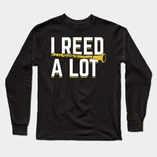 I Reed A Lot Clarinet Player Clarinetist Gift Long Sleeve T-Shirt